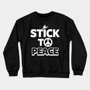 Stick to Peace Crewneck Sweatshirt